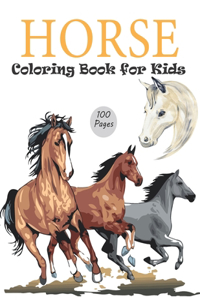 Horse Coloring Book For Kids: Horse coloring book for kids, many cute and lovingly designed horse illustrations for girls and boys aged 2-4.4-8 Wonderful horse world, gift for ch