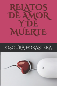 Relatos de Amor Y de Muerte