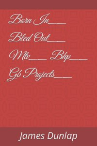 Born In__ Bled Out__ Mtv__ Bhp__ Gb Projects__
