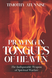 Praying in Tongues of Heaven