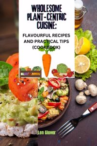 Wholesome Plant-Centric Cuisine