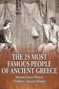 25 Most Famous People of Ancient Greece - Ancient Greece History Children's Ancient History