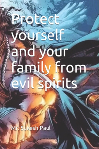 Protect yourself and your family from evil spirits