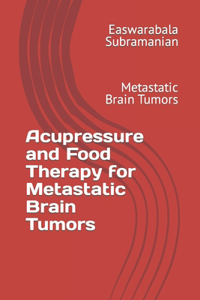 Acupressure and Food Therapy for Metastatic Brain Tumors