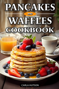 Pancakes And Waffles Cookbook