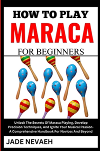 How to Play Maraca for Beginners