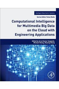 Computational Intelligence for Multimedia Big Data on the Cloud with Engineering Applications