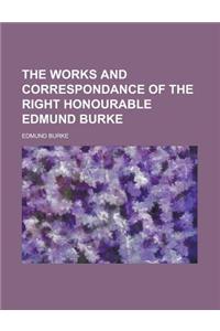 The Works and Correspondance of the Right Honourable Edmund Burke