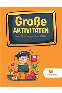 Große Aktivitäten: Lerne Ab 10 Jahren Band -1 Matz