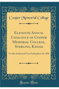 Eleventh Annual Catalogue of Cooper Memorial College, Sterling, Kansas: For the Academical Year Ending June 16, 1898 (Classic Reprint)