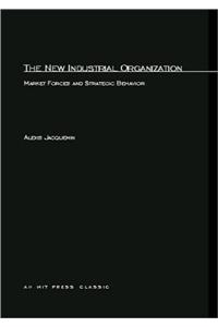 The New Industrial Organization: Market Forces and Strategic Behavior