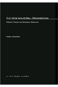 The New Industrial Organization: Market Forces and Strategic Behavior