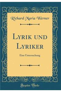 Lyrik Und Lyriker: Eine Untersuchung (Classic Reprint)