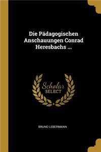 Die Pädagogischen Anschauungen Conrad Heresbachs ...