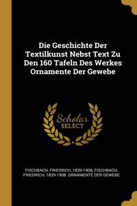 Geschichte Der Textilkunst Nebst Text Zu Den 160 Tafeln Des Werkes Ornamente Der Gewebe