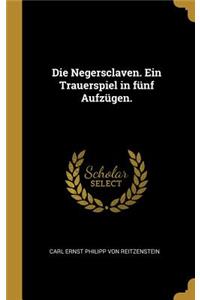 Die Negersclaven. Ein Trauerspiel in fünf Aufzügen.