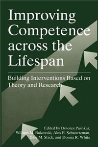 Improving Competence Across the Lifespan: Building Interventions Based on Theory and Research