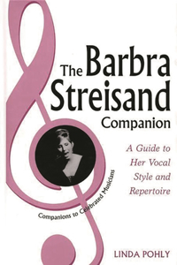 Barbra Streisand Companion: A Guide to Her Vocal Style and Repertoire