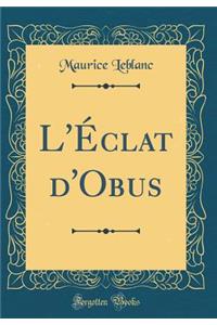 L'Éclat d'Obus (Classic Reprint)