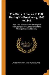 Diary of James K. Polk During His Presidency, 1845 to 1849