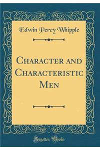 Character and Characteristic Men (Classic Reprint)