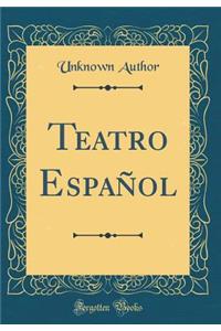 Teatro EspaÃ±ol (Classic Reprint)