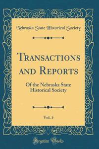 Transactions and Reports, Vol. 5: Of the Nebraska State Historical Society (Classic Reprint)