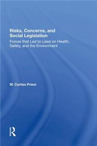 Risks, Concerns, and Social Legislation: Forces That Led to Laws on Health, Safety, and the Environment