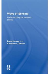 Ways of Sensing: Understanding the Senses in Society