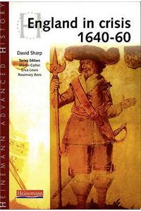 Heinemann Advanced History: England in Crisis 1640-60