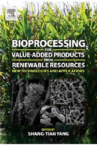 Bioprocessing for Value-Added Products from Renewable Resources: New Technologies and Applications