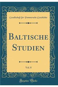 Baltische Studien, Vol. 8 (Classic Reprint)
