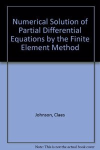 Numerical Solution of Partial Differential Equations by the Finite Element Method