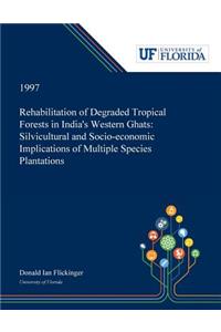 Rehabilitation of Degraded Tropical Forests in India's Western Ghats