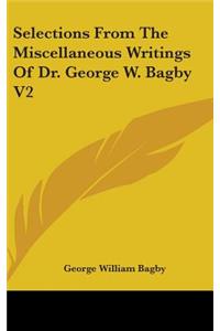 Selections From The Miscellaneous Writings Of Dr. George W. Bagby V2