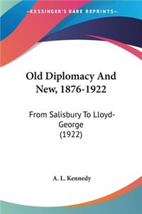 Old Diplomacy And New, 1876-1922