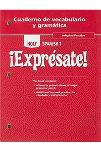 Holt Spanish 1 !Expresate!, Adapted Practice, Cuaderno de Vocabulario y Gramatica