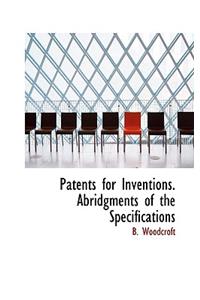 Patents for Inventions. Abridgments of the Specifications