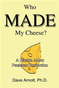 Who MADE My Cheese?