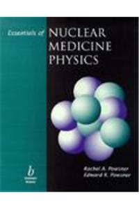 Essentials Of Nuclear Medicine Physics