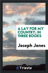 Lay for My Country; In Three Books