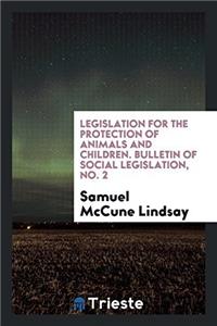 Legislation for the Protection of Animals and Children. Bulletin of Social Legislation, No. 2