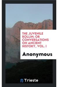 The Juvenile Rollin; Or Conversations on Ancient History.