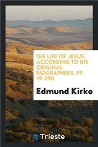 The Life of Jesus, According to His Original Biographers, Pp. 19-295