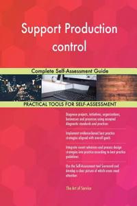 Support Production control Complete Self-Assessment Guide