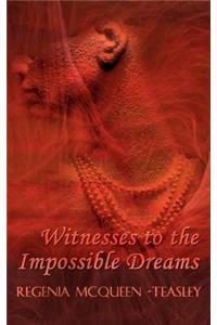Witnesses to the Impossible Dreams