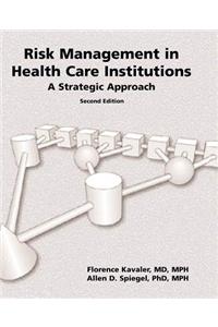 Risk Management in Health Care Institutions: A Strategic Approach