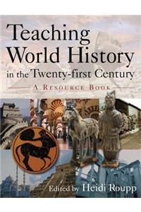 Teaching World History in the Twenty-first Century: A Resource Book