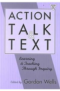 Action, Talk, and Text: Learning and Teaching Through Inquiry