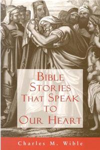 Bible Stories That Speak to Our Heart